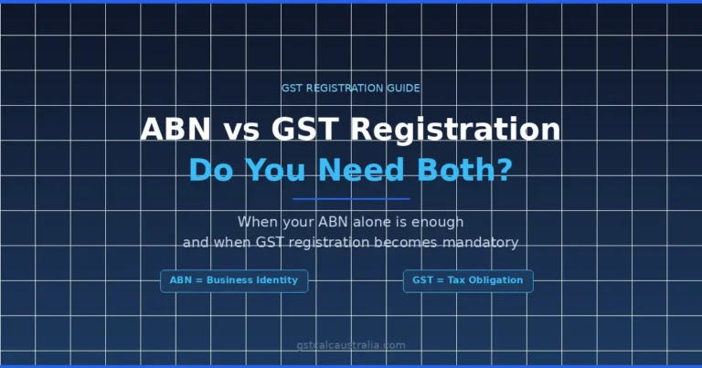ABN vs GST registration comparison for Australian businesses