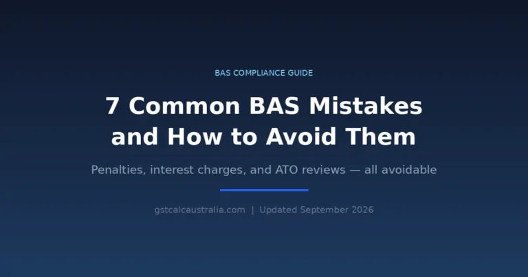 7 common BAS mistakes and how to avoid them, penalties, interest charges and ATO reviews